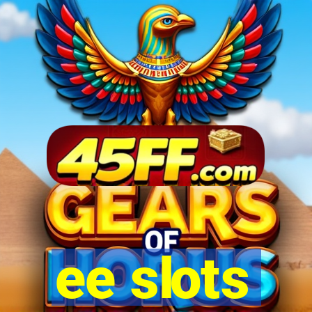 ee slots
